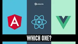 Angular vs. React vs. Vue: Which One Should You Choose? | JavaScript Frameworks Comparison | Eduonix