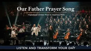 🎵 Our Father Prayer Song | Inspirational Christian Music by Happiness Walks
