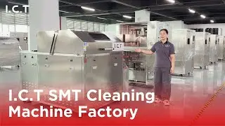 I.C.T Factory Tour: Unveiling the Future of SMT Cleaning Equipment Manufacturing