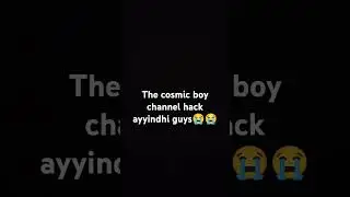 The cosmic boy channels hacked 😭 #channelhacked #thecosmicboy  #wayto2ksubs