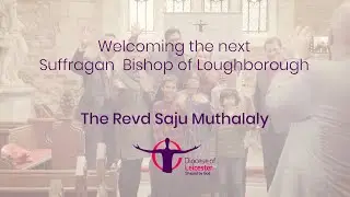 Welcome Bishop-elect Revd Saju Muthalaly!