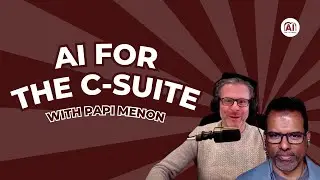 Papi Menon | Navigating the AI Agent Wave | AI for the C Suite EP 15