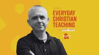 Episode 191 - Everyday Christian Teaching (with David I. Smith)