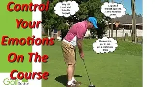 How To Control Your Emotions And Handle Negative Thoughts On The Golf Course