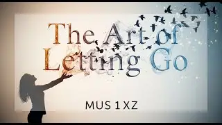 The Art of Letting Go — MUS1XZ (Lyrics)