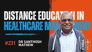 Webinar #231 Dr Santhosh Mathew - Distance education in healthcare management