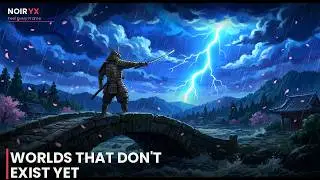 Worlds That Don't Exist Yet | NOIRYX