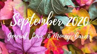 Pick a Card: September 2020 (General, Love, Money/Career Messages)🔮 💖💰