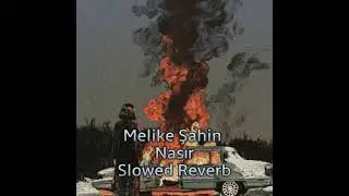 Melike Şahin - Nasır Slowed - Reverb / 