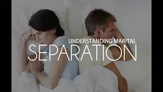 Understanding Marital Separation
