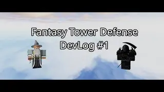 My Tower Defense game - Fantasy Tower Defense Devlog #1