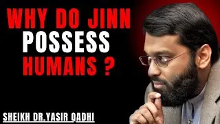 🔥WHY DO JINN POSSESS HUMANS? POWERFULL SPEECH BY | YASIR QADHI...