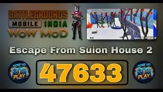 Escape from Suion House 2 | 47633 | Parkour | WOW MOD | BGMI | tutorial Gameplay 