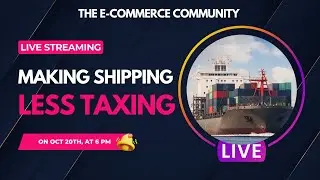 AVASK US Presents: The Ecommerce Community - Making Shipping Less Taxing!