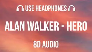 Alan Walker & Sasha Alex Sloan - Hero | 8D Audio 🎧