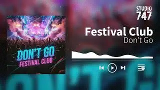 Festival Club - Don't Go #festivalclub #studio747 #remix #slaphouseremix
