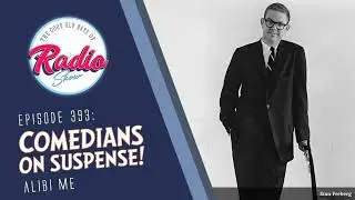 Episode 393: Comedians On Suspense: Alibi Me