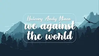 Hulvey - We Against The World ft. Andy Mineo - Lyrics