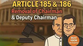 Article 185 & 186 | Removal of Chairman & Deputy Chairman | Indian Constitution Explained