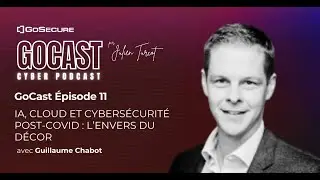 #GoCast 11 - IA, Cloud et Cybersécurité Post-COVID : L’envers du décor