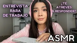 ASMR ESPA&Ntilde;OL / Te hago una ENTREVISTA RANDOM y EXTRA&Ntilde;A de TRABAJO / responde mis preguntas