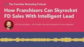 How Franchisors Can Skyrocket FD Sales With Intelligent Lead Nurturing