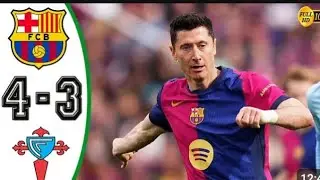 Barcelona vs Celta Vigo 4 3 | Highlights & All Goals 2025 HD