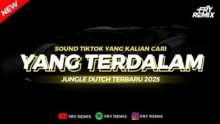 DJ YANG TERDALAM - JUNGLE DUTCH REMIX VIRAL TERBARU || FRY REMIX