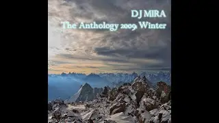 DJ Mira - The Anthology 2009 WINTER (Mixed Set with the best Trance & Progressive Winter Mood 2009)