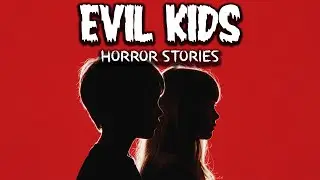 3 Real Scary Stories About Evil Kids