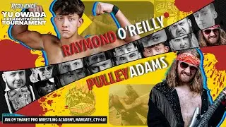 Raymond O'Reilly vs. Pulley Adams | RESILIENCE Yu Owada Open Invitational Night One