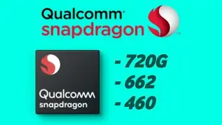 Qualcomm's New Snapdragon 720G,662,460 Processors.