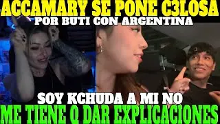 🔥ACCAMARY SE PONE CELOSA PORQUE BUTI COQU3T3O CON UNA ARGENTINA🔥| NO ME TIENE Q DAR EXPLICACIONES🔥