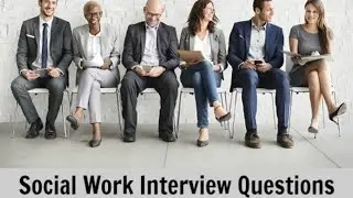 Children's Social Worker Typical Interview Questions & Model Answers | 10 Most Typical Questions