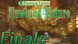 SAYING GOODBYE || Let's Play Professor Layton and the Unwound Future (Playthrough/Gameplay) Finale
