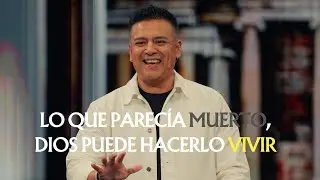 Lo que parecía muerto, Dios puede hacerlo vivir // Cartas a la Iglesia Hispana // Alex Cárdenas
