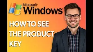 How To See The Product Key In Windows 11 Activation Key [Quick Tutorial]
