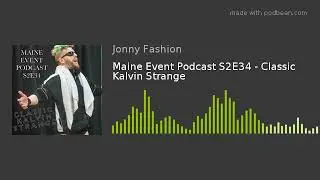 Maine Event Podcast S2E34 - Classic Kalvin Strange