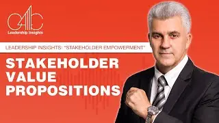 Leadership Insights : Stakeholder  Empowerment: Stakeholder Value Proposition : 