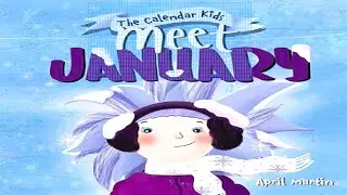 Kids Book Read Aloud: Meet January: Book 1 of The Calendar Kids Series