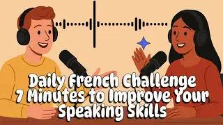 7 Minutes to Improve Your Speaking Skills 🚀|Daily French Challenge | EzeeFrench 🇫🇷