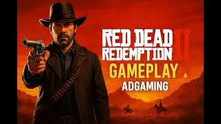 Red Dead Redemption 2 &ndash; The Outlaw Adventure Begins! | ADGaming Live | RDR2