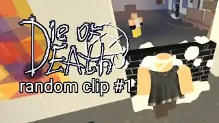 Just random die of death clip part #1