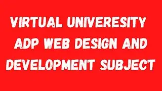 Virtual University Associate Degree in Web Design and Development Subject-VU Associate Degree