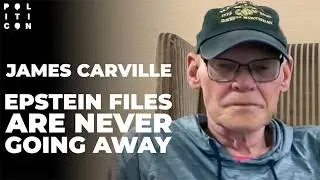 James Carville: Epstein Files Are Never Going Away