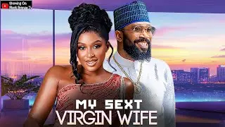 MY SEXY VIRGIN WIFE - FREDRICK LEONARD / CHINONSO ARUBAYI / - 2025 NOLLYWOOD LATEST MOVIES