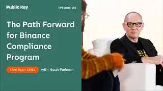 Binance&rsquo;s Compliance Programs with Noahl Perlman: Podcast Ep. 105