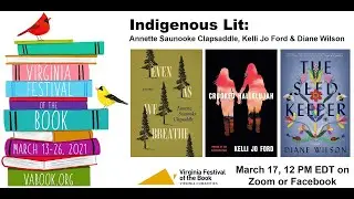 Indigenous Lit: Annette Saunooke Clapsaddle, Kelli Jo Ford & Diane Wilson&mdash;Va. Festival of the Book