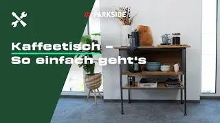 Einen Kaffeetisch selbst bauen: So einfach geht's! #DuPackstDas | PARKSIDE DIY