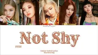 ITZY (있지) - Not Shy [Colour Coded Lyrics Han/Rom/Eng]